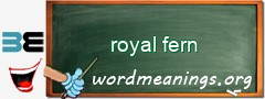 WordMeaning blackboard for royal fern